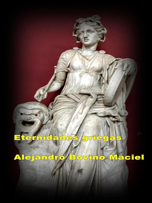 Title details for Eternidades griegas by Alejandro Bovino Maciel - Available